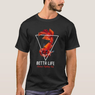 Siamese Fighting Fish Betta Life Fish Aquarium Lov T-Shirt