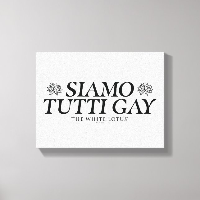 Siamo Tutti Gay - The White Lotus Canvas Print (Front)