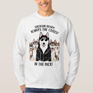 Siberian Husky Always The Coolest In The Pack T-Shirt