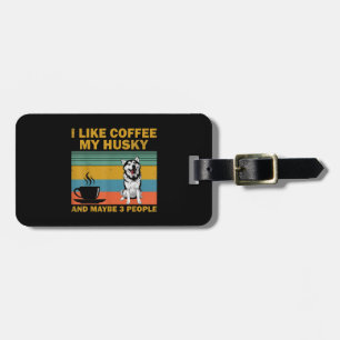 Siberian Husky Dog Coffee Lovers Quote Gift Luggage Tag
