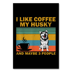 Siberian Husky Dog   Coffee Lovers Quote Gift Table Number