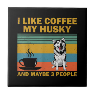 Siberian Husky Dog Coffee Lovers Quote Gift Tile