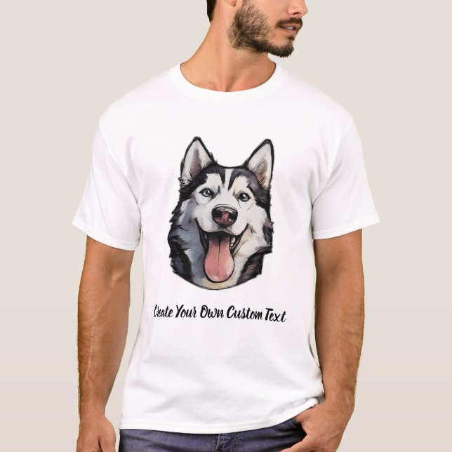 Siberian Husky Dog Create Your Own Custom Text  T-Shirt (Front)