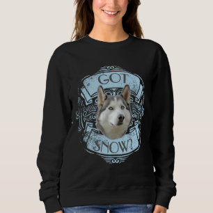 Siberian Husky Dog Got Snow Sweatshirt
