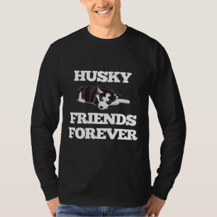Siberian Husky Dog  Husky Friends Forever T-Shirt