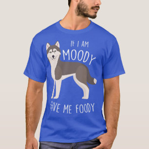 Siberian Husky Dog Moody Foody T-Shirt