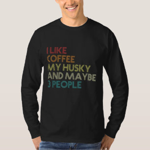 Siberian Husky Dog Owner Coffee Lovers Quote Vinta T-Shirt