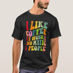 Siberian Husky Dog Owner Coffee Quote Vintage Re T-Shirt