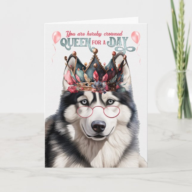Siberian Husky Dog Queen for Day Funny Birthday Card (Front)