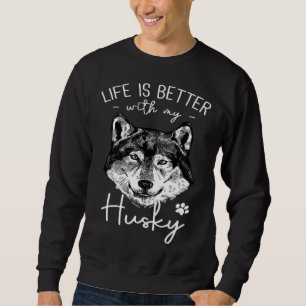 Siberian Husky Dog With My Husky Dog Sweatshirt