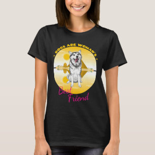 Siberian Husky Dogs Are Woman Best Friend T-Shirt