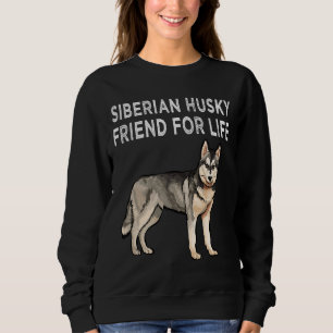 Siberian Husky Friend For Life Dog Friendship Sweatshirt
