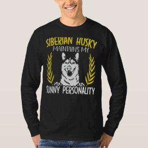 Siberian Husky Maintains My Sunny Personality Dog  T-Shirt