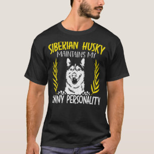 Siberian Husky Maintains My Sunny Personality Dog T-Shirt