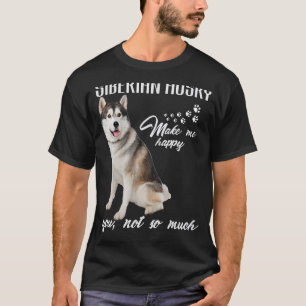 Siberian husky Make Me Happy You Not So Much Dog L T-Shirt