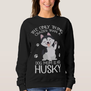 Siberian Husky Mom Dog Husky Owner Sweatshirt