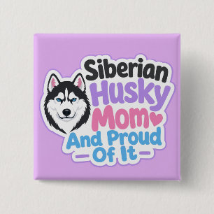 Siberian Husky Mum and Proud of It 15 Cm Square Badge
