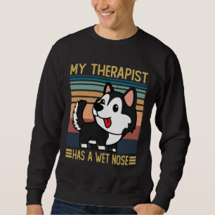 Siberian Husky My Therapist Has A Wet Nose  Siberi Sweatshirt
