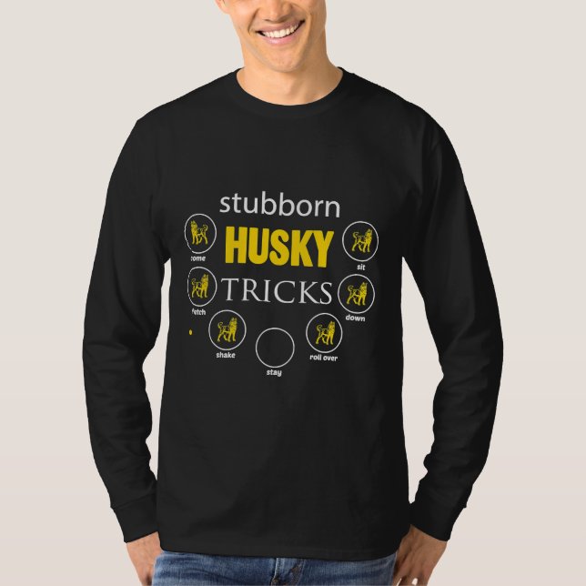 Siberian Husky  Stubborn Husky Tricks  Tee (Front)