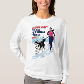 Siberian Husky, The Only Personal Trainer I Need T-Shirt