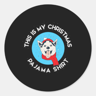 Siberian Husky This Is My Christmas Pajama  Classic Round Sticker