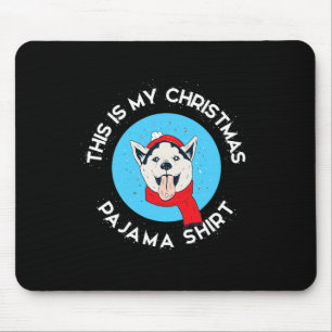 Siberian Husky This Is My Christmas Pajama Mouse Pad