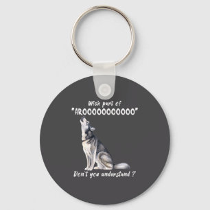 Siberian Husky What Part Of Arooo Dont You Unders Key Ring