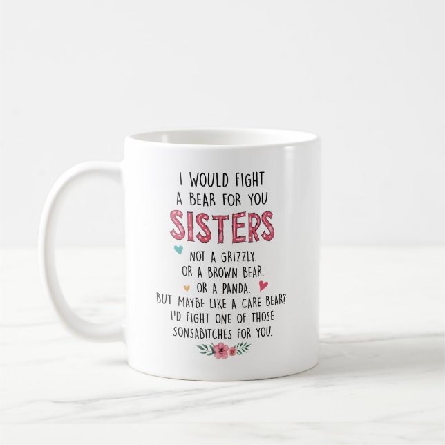 Sibling Mug - I Would Fight A Bear For You Sisters (Left)