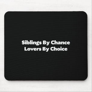 Siblings By Chance Lovers By Choice  Mouse Pad
