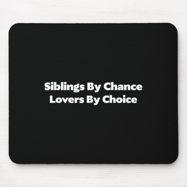Siblings By Chance Lovers By Choice  Mouse Pad (Front)
