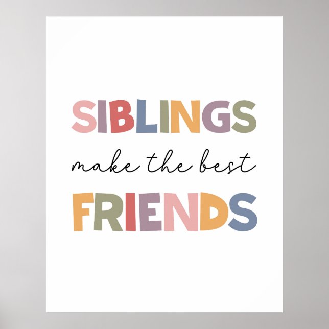 Siblings Make The Best Friends Poster (Front)