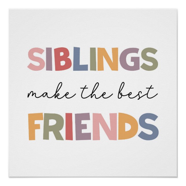 Siblings Make The Best Friends Poster (Front)