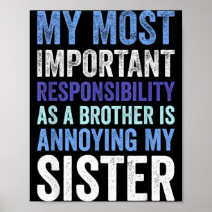 Siblings Rivalry Annoying My Sister Funny Brother Poster