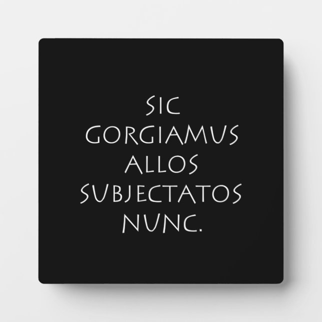 Sic gorgiamus allos subjectatos nunc plaque (Front)
