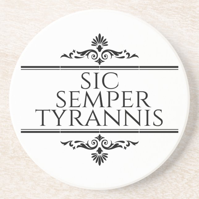 Sic Semper Tyrannis Coaster (Front)