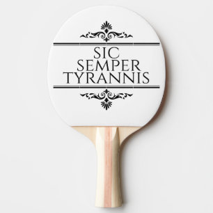 Sic Semper Tyrannis Ping Pong Paddle