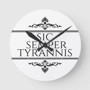 Sic Semper Tyrannis Round Clock