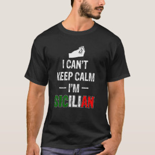 Sicilian Italian can't keep calm T-Shirt