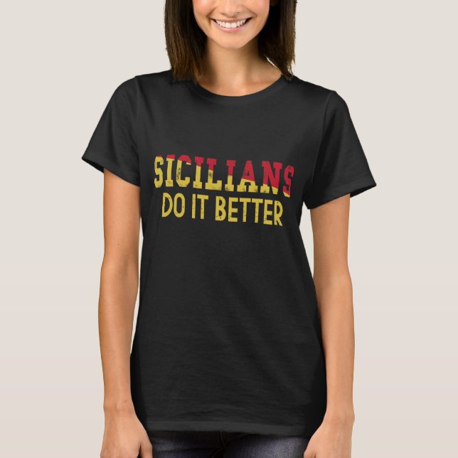 Sicilians Do It Better  T-Shirt (Front)