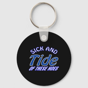 Sick And Tide Of These Hoes Fun Halloween Christma Key Ring