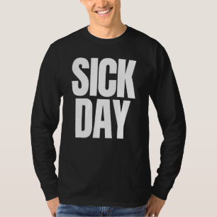 Sick Day Sarcastic Funny Witty Retro No Work Toda T-Shirt