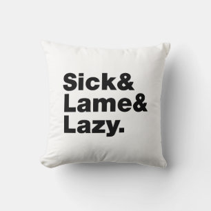 Sick & Lame & Lazy. Cushion