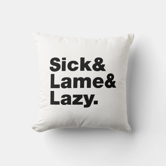 Sick & Lame & Lazy. Cushion (Front)