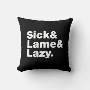 Sick & Lame & Lazy. Cushion