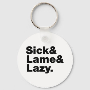 Sick & Lame & Lazy. Key Ring