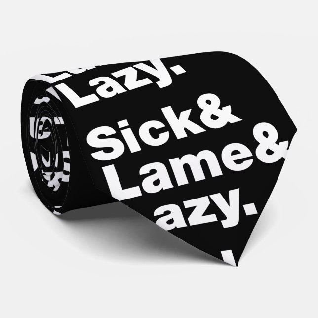 Sick & Lame & Lazy. Tie (Rolled)