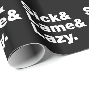 Sick & Lame & Lazy. Wrapping Paper