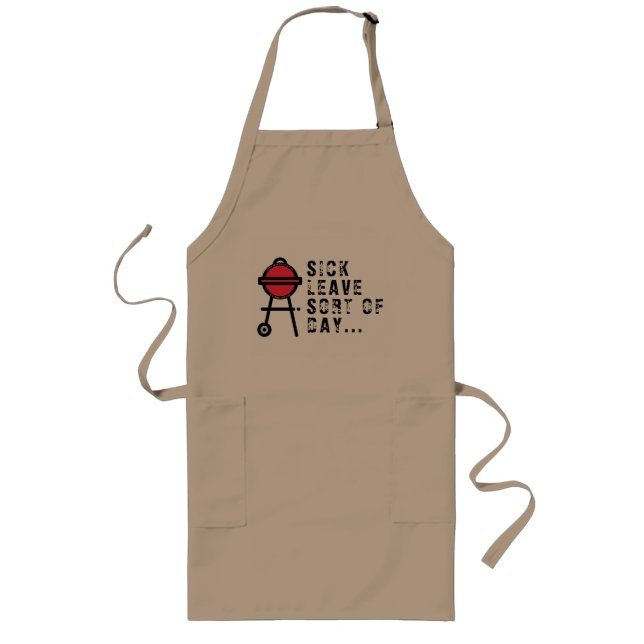 Sick Leave Sort Of Day apron (Front)