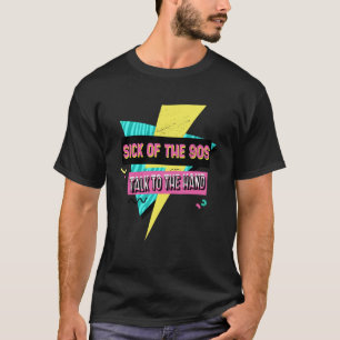 Sick of the 90 s Music Talk To The Hand Retro Memp T-Shirt