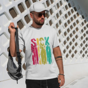 Sick Quote Colourful Paint T-Shirt